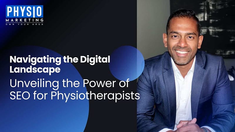 Navigating-the-Digital-Landscape-Unveiling-the-Power-of-SEO-for-Physiotherapists.jpg